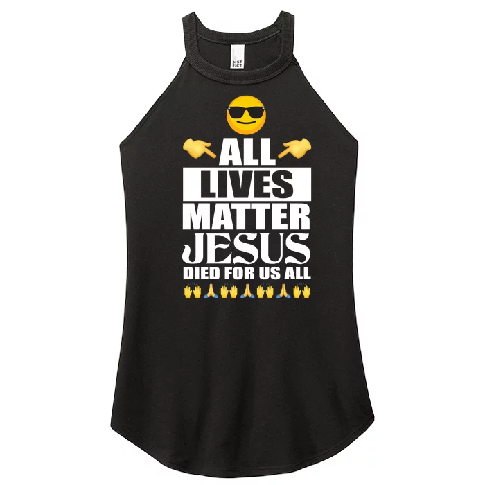 All Lives Matter Jesus Died For Us All Emoji Women’s Perfect Tri Rocker Tank