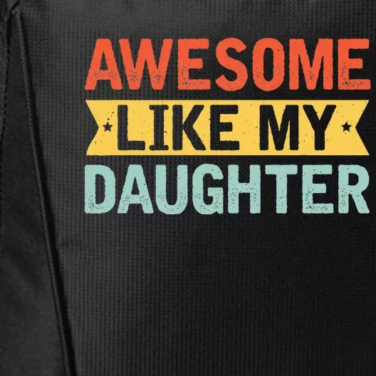 Awesome Like My Daughter Funny Family Lovers City Backpack