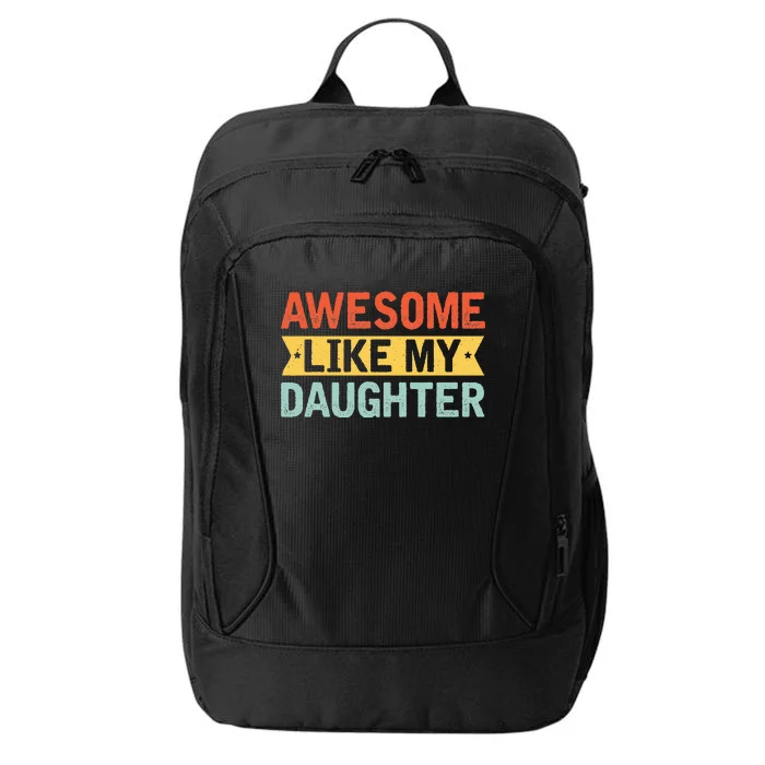 Awesome Like My Daughter Funny Family Lovers City Backpack