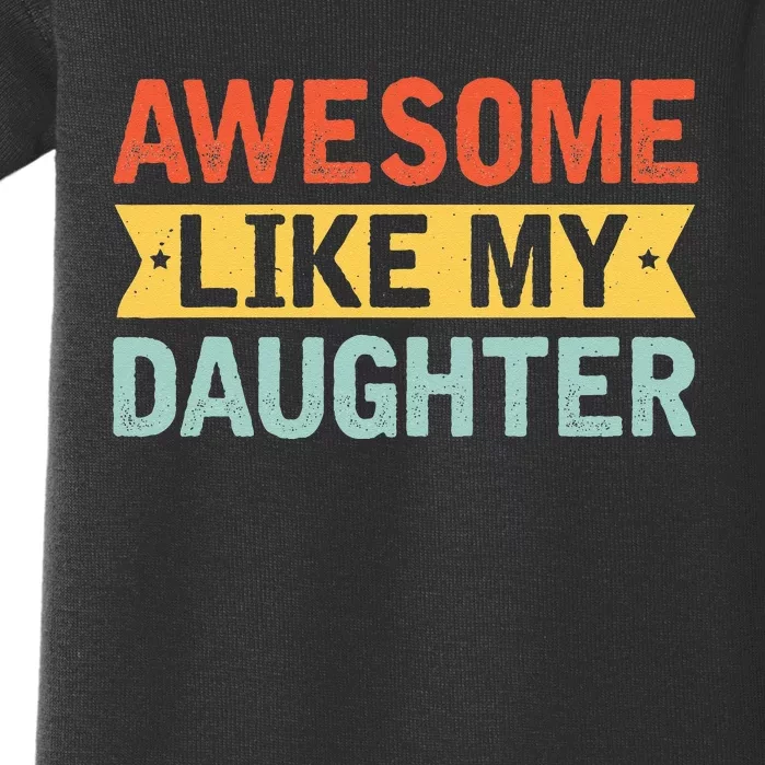 Awesome Like My Daughter Funny Family Lovers Baby Bodysuit