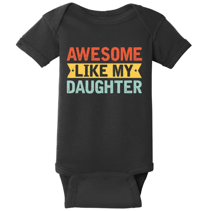 Awesome Like My Daughter Funny Family Lovers Baby Bodysuit