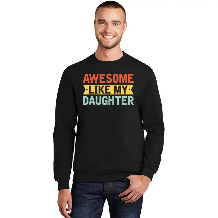 Awesome Like My Daughter Funny Family Lovers Sweatshirt