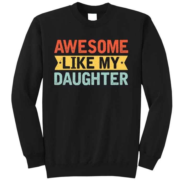 Awesome Like My Daughter Funny Family Lovers Sweatshirt