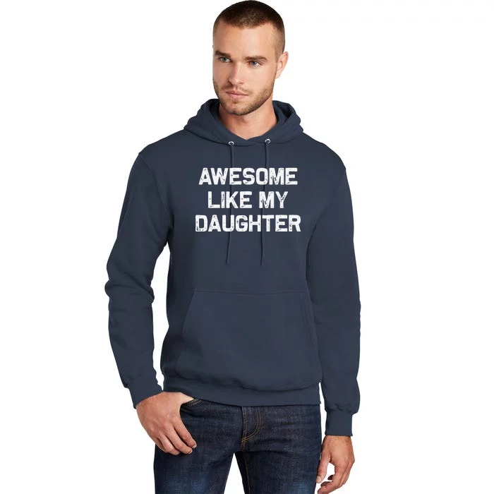 Awesome Like My Daughter Gifts Funny Fathers Day Dad Tall Hoodie