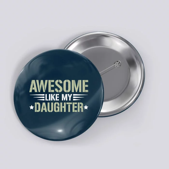 Awesome Like My Daughter Funny Dad Saying Graphic Button