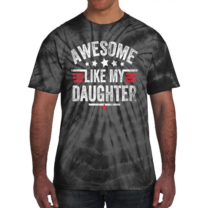 Awesome Like My Daughter Vintage Funny Dad Fathers Day Tie-Dye T-Shirt