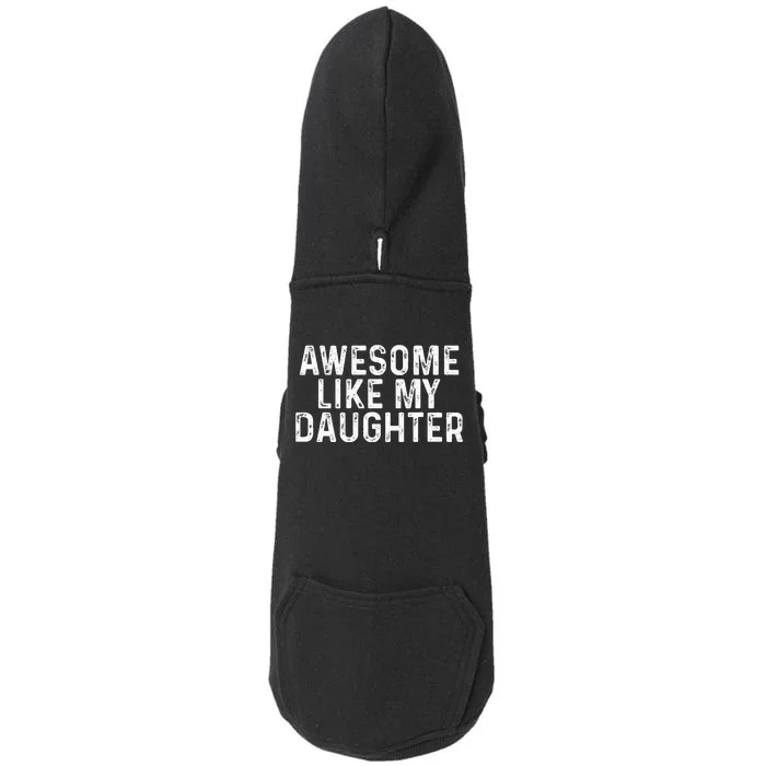 Awesome Like My Daughter Gifts Funny Fathers Day Dad Doggie 3-End Fleece Hoodie