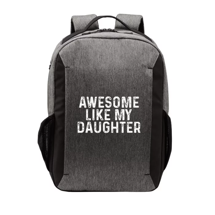 Awesome Like My Daughter Gifts Funny Fathers Day Dad Vector Backpack