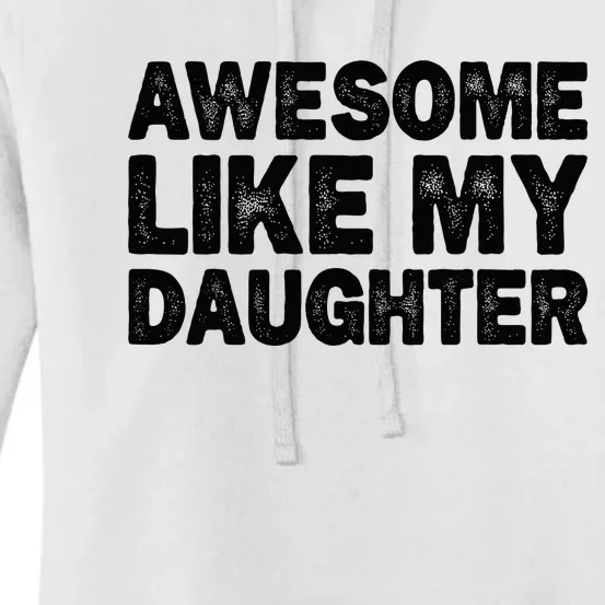 Awesome Like My Daughter Gifts Funny Fathers Day Dad Women's Pullover Hoodie