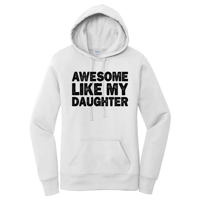 Awesome Like My Daughter Gifts Funny Fathers Day Dad Women's Pullover Hoodie