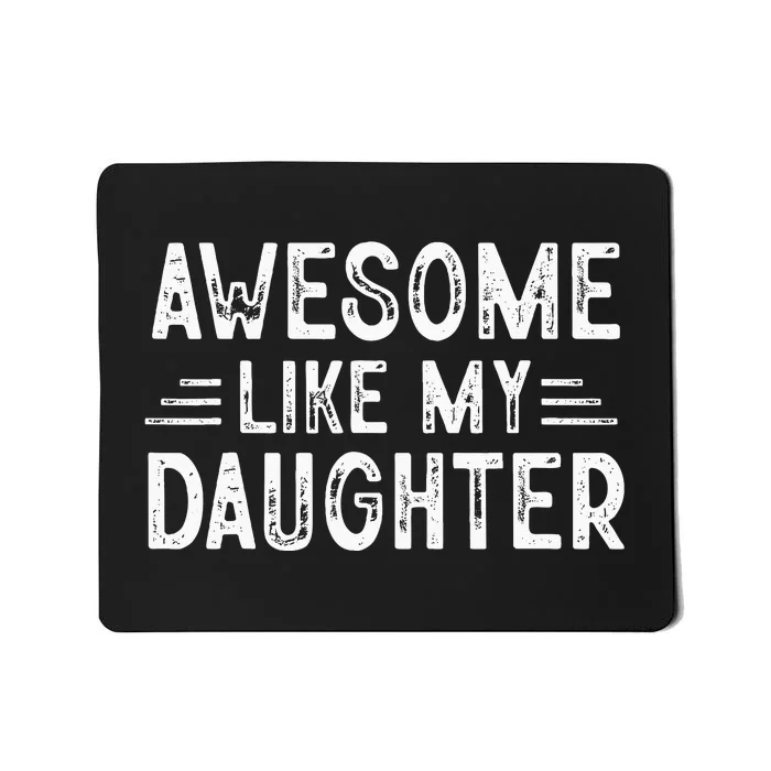 Awesome Like My Daughter Dad Joke Fathers Day Dad Mousepad