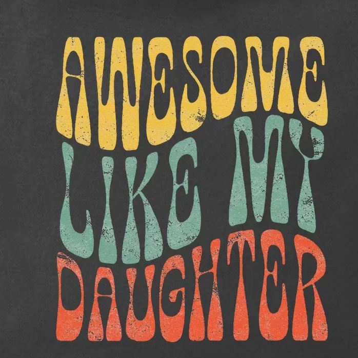 Awesome Like My Daughter Present Dad Joke Fathers day Zip Tote Bag