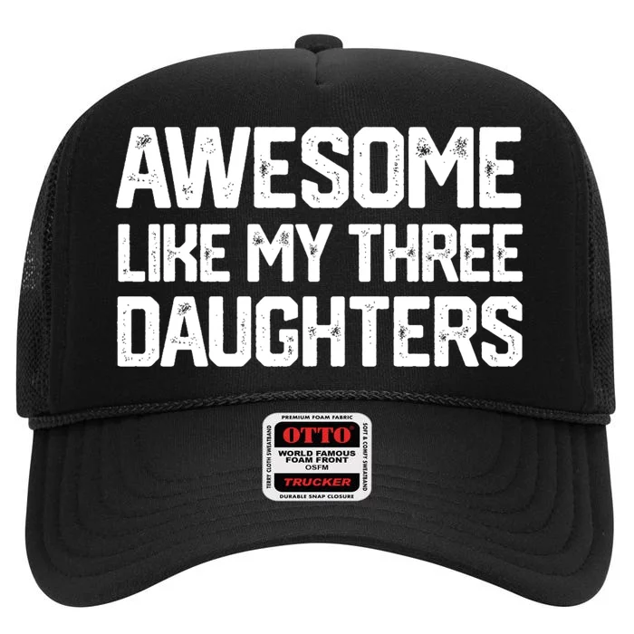 Awesome Like My Three Daughters FatherS Day High Crown Mesh Trucker Hat