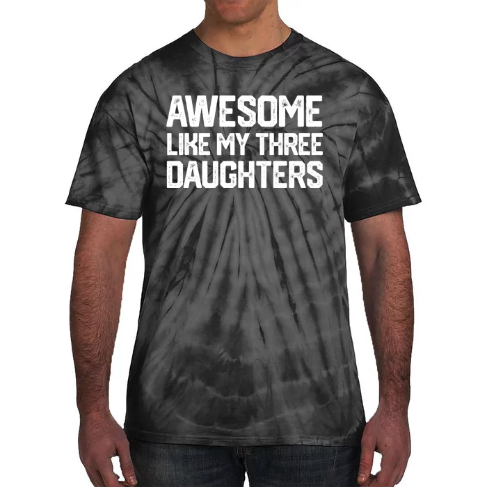 Awesome Like My Three Daughters FatherS Day Tie-Dye T-Shirt