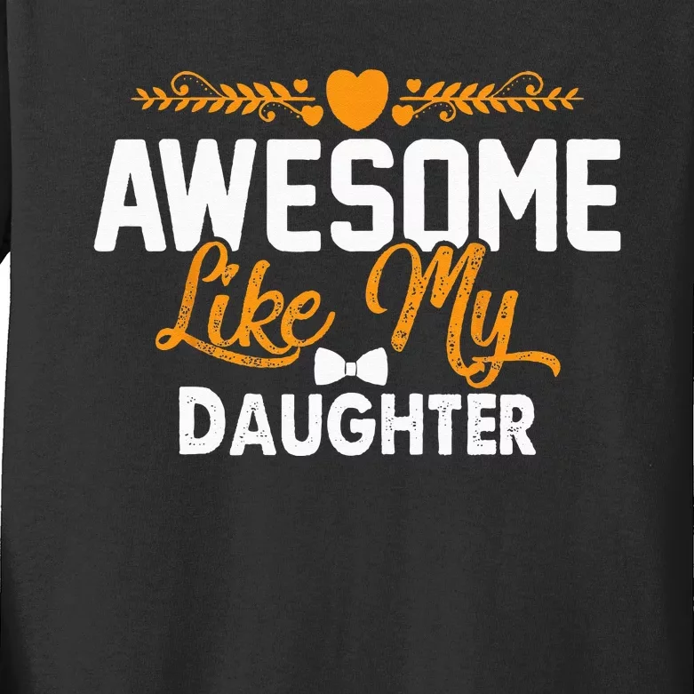 Awesome Like My Daughter Funny Dad Joke Saying Kids Long Sleeve Shirt