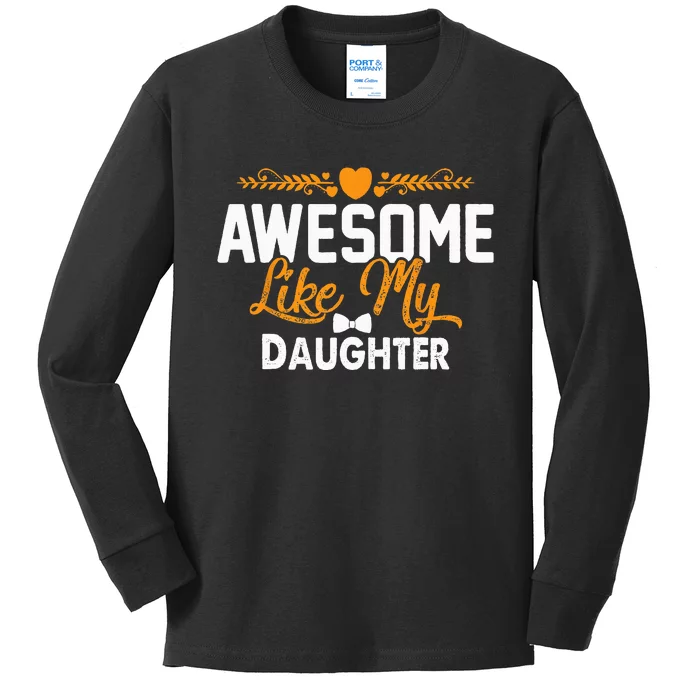 Awesome Like My Daughter Funny Dad Joke Saying Kids Long Sleeve Shirt