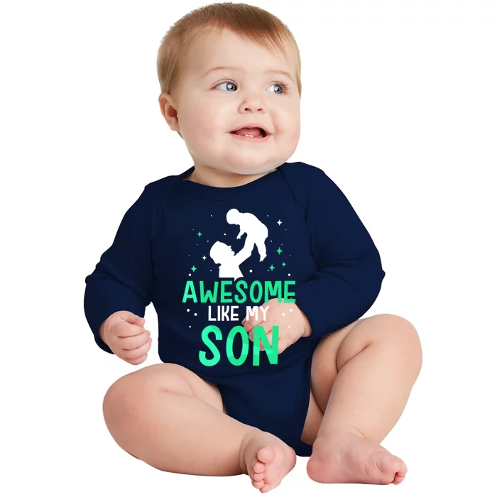 Awesome Like My Son Daddy Dad Fathers Day Father Sayings Meaningful Gift Baby Long Sleeve Bodysuit