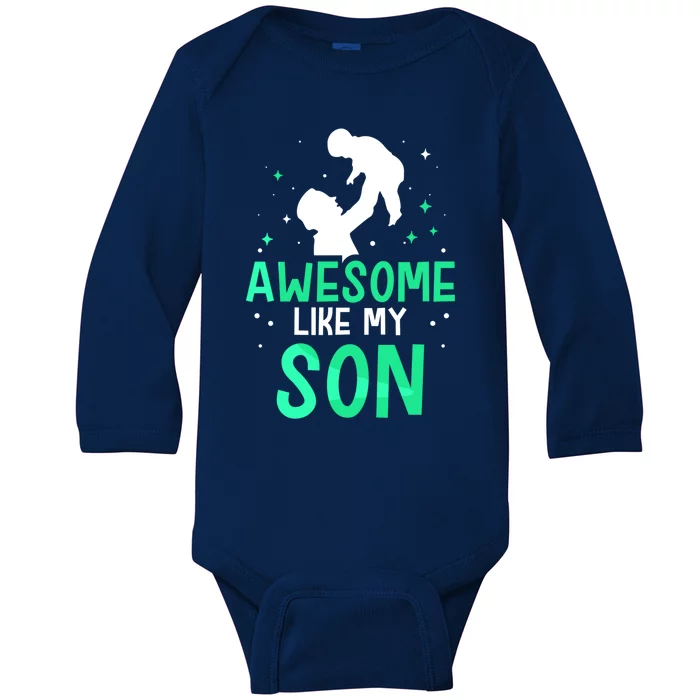 Awesome Like My Son Daddy Dad Fathers Day Father Sayings Meaningful Gift Baby Long Sleeve Bodysuit