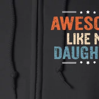 Awesome Like My Daughter Parents Day Funny Family Lovers Full Zip Hoodie