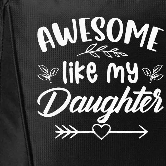 Awesome Like My Daughter Funny Fathers Day Dad Papa Men City Backpack