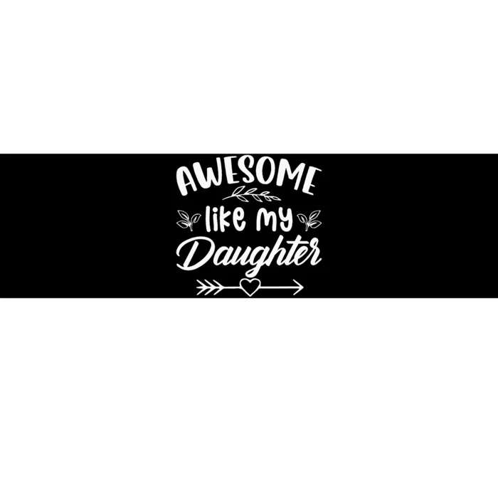 Awesome Like My Daughter Funny Fathers Day Dad Papa Men Bumper Sticker