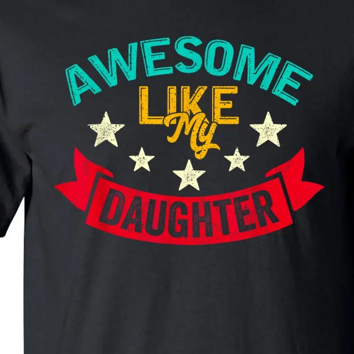 Awesome Like My Daughters Family Lovers Funny Fathers Day Tall T-Shirt