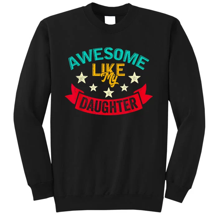 Awesome Like My Daughters Family Lovers Funny Fathers Day Tall Sweatshirt