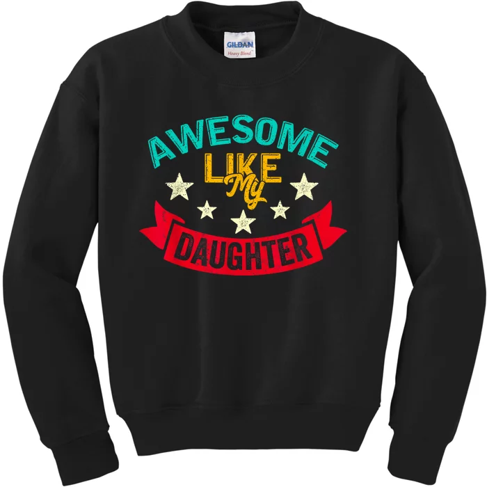 Awesome Like My Daughters Family Lovers Funny Fathers Day Kids Sweatshirt