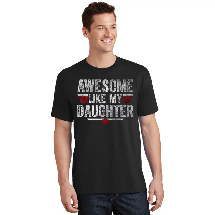 Awesome Like My Daughter Gifts Funny Fathers Day Dad T-Shirt