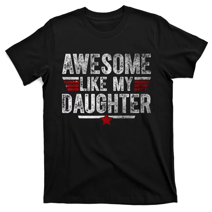 Awesome Like My Daughter Gifts Funny Fathers Day Dad T-Shirt