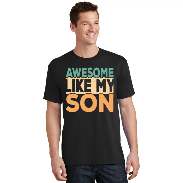 Awesome Like My Son Funny Dad Daddy Fathers Day T-Shirt