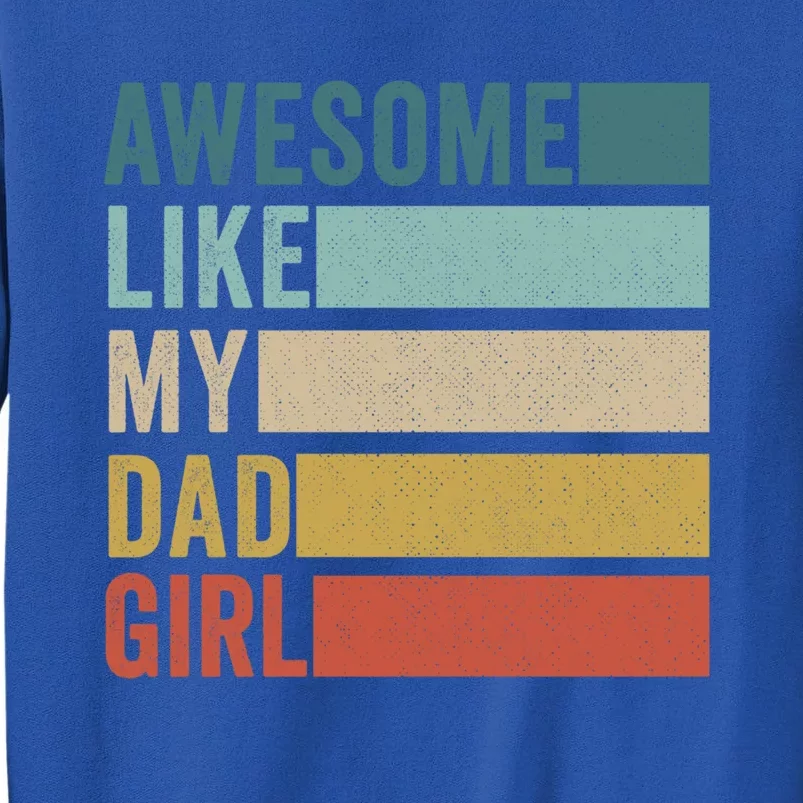 Awesome Like My Dad Gift Tall Sweatshirt