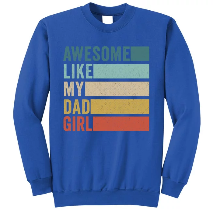 Awesome Like My Dad Gift Tall Sweatshirt