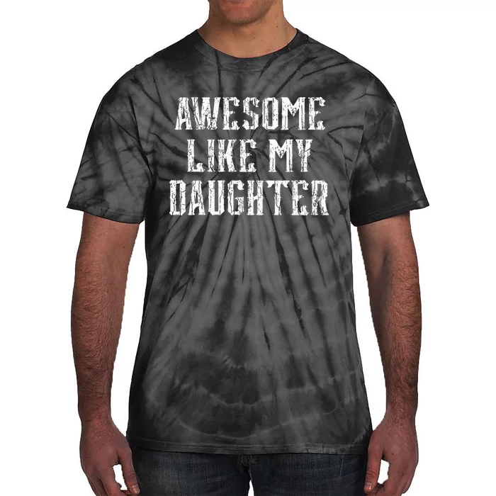 Awesome Like My Daughter Vintage Dad Birthday Fathers Day Tie-Dye T-Shirt