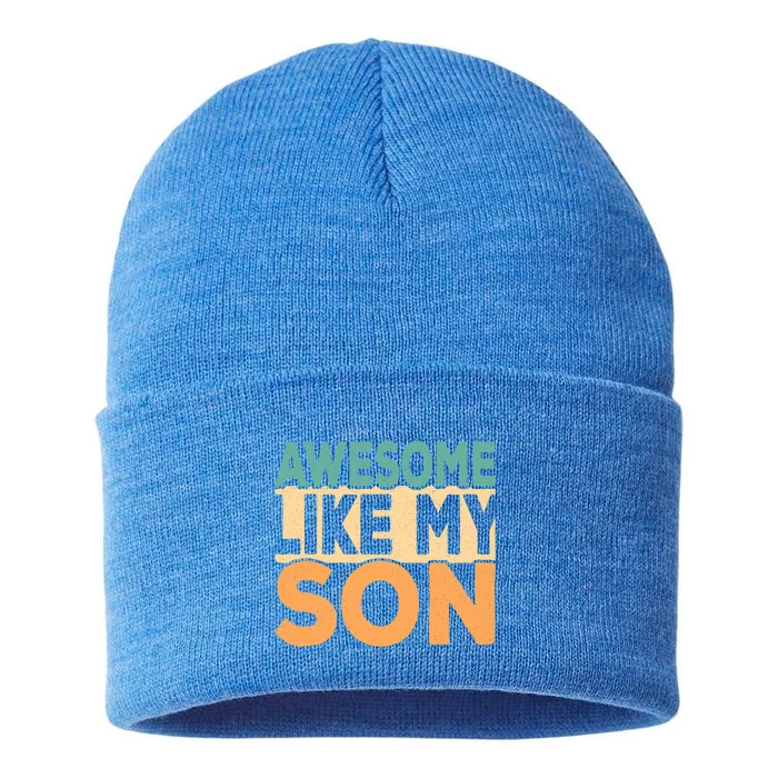 Awesome Like My Son Funny Fathers Day Mom Dad Funny Gift Sustainable Knit Beanie