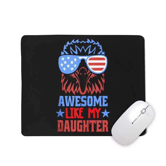 Awesome Like My Daughter Funny Fathers Day & 4th Of July Mousepad