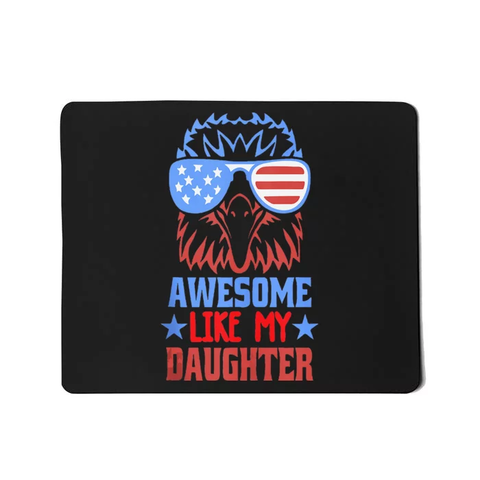 Awesome Like My Daughter Funny Fathers Day & 4th Of July Mousepad