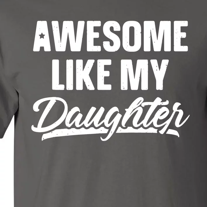 AWESOME LIKE MY TWO DAUGHTERS Father's Day Dad Men Him Gift Tall T-Shirt