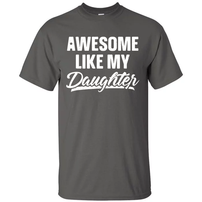 AWESOME LIKE MY TWO DAUGHTERS Father's Day Dad Men Him Gift Tall T-Shirt