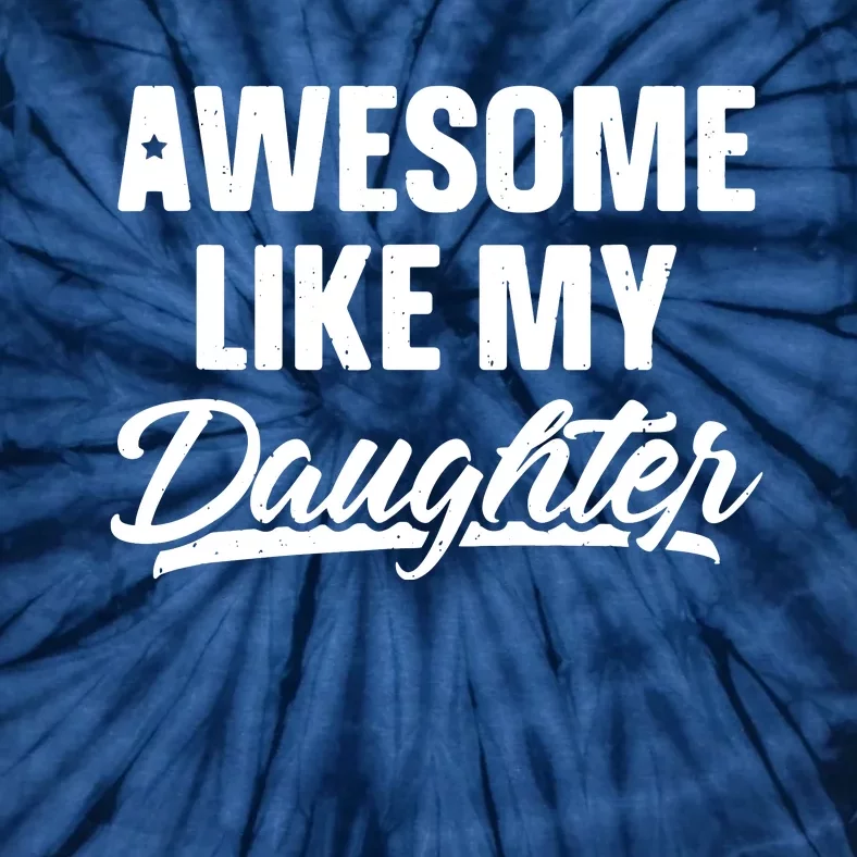 AWESOME LIKE MY TWO DAUGHTERS Father's Day Dad Men Him Gift Tie-Dye T-Shirt