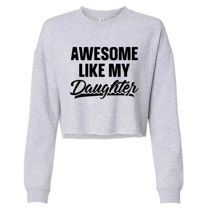 AWESOME LIKE MY TWO DAUGHTERS Father's Day Dad Men Him Gift Cropped Pullover Crew