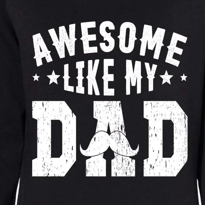 Awesome Like My Dad Sayings Funny Ideas For Fathers Day Gift Womens California Wash Sweatshirt