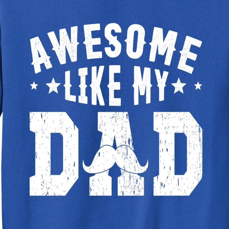 Awesome Like My Dad Sayings Funny Ideas For Fathers Day Gift Tall Sweatshirt