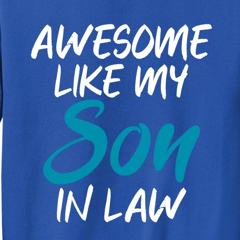 Awesome Like My Son In Law Father Daddy Dad Gift Tall Sweatshirt