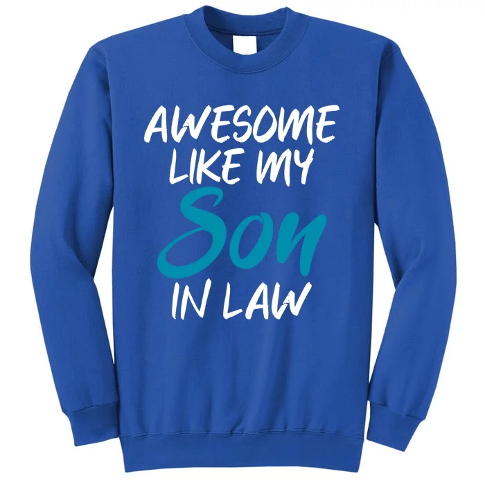 Awesome Like My Son In Law Father Daddy Dad Gift Tall Sweatshirt