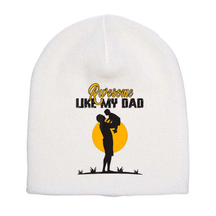 Awesome Like My Dad Dada Daddy Bruh Graphic Funny Father Day Short Acrylic Beanie