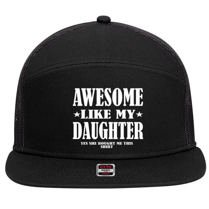 Awesome Like My Daughter Father's Day Yes She Bought Me this 7 Panel Mesh Trucker Snapback Hat