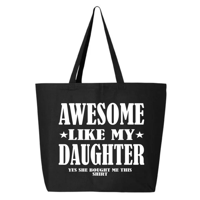 Awesome Like My Daughter Father's Day Yes She Bought Me this 25L Jumbo Tote