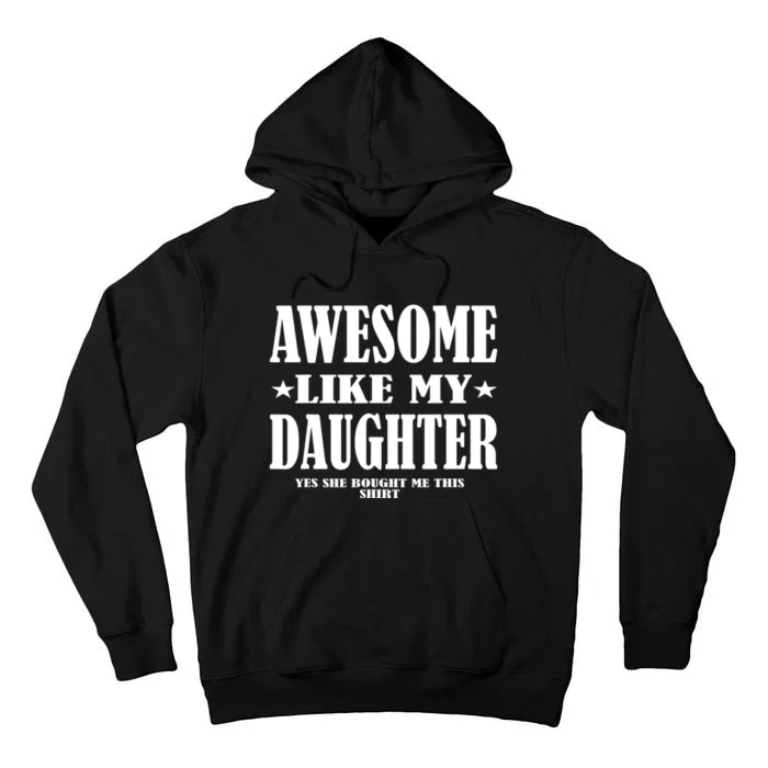 Awesome Like My Daughter Father's Day Yes She Bought Me this Tall Hoodie