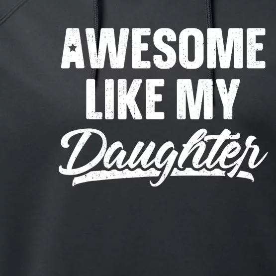 Awesome Like My Daughter Dad Gift Funny Fathers Day Performance Fleece Hoodie